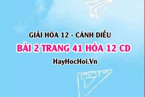 Giải bài 2 trang 41 Hóa 12 Cánh Diều SGK